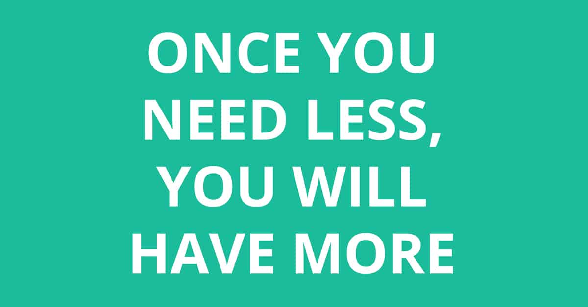 need less have more