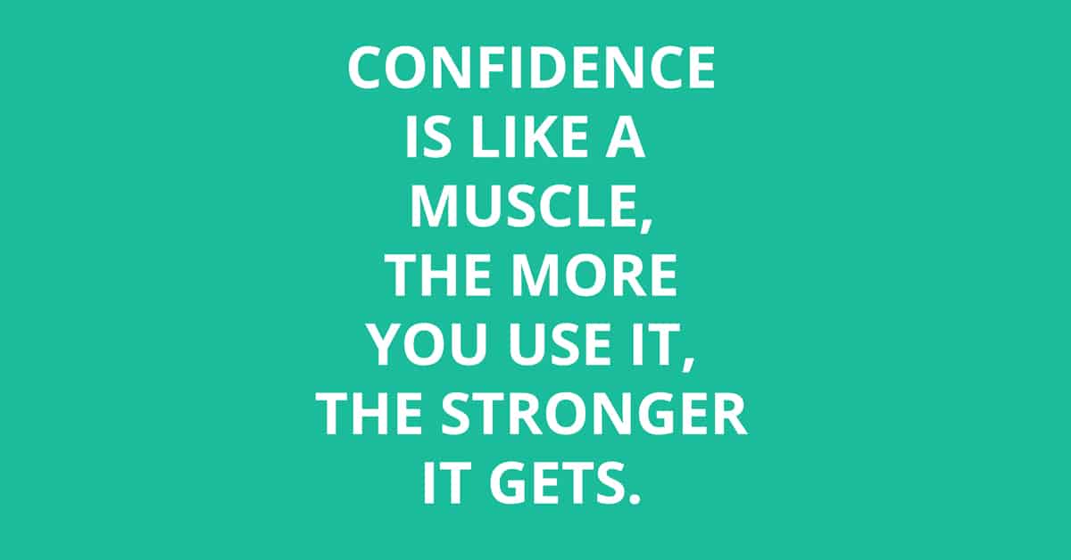 confidence is a muscle